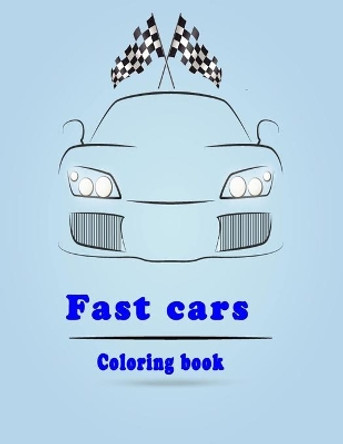 fast cars coloring book: sport cars and luxery cars coloring book for kids ages 1-2-3-5-6-7-8 and for adult car lovers with all the fancy cars by Amanda Jhonas 9798640128994