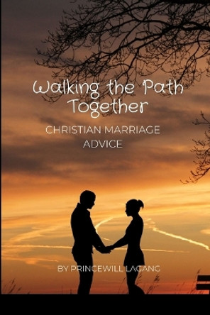 Walking the Path Together: Christian Marriage Advice by Princewill Lagang 9789117836870