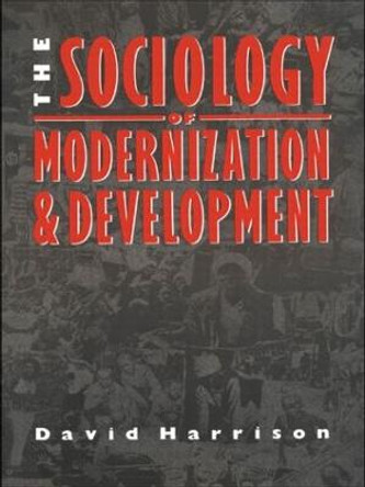 The Sociology of Modernization and Development by David H. Harrison