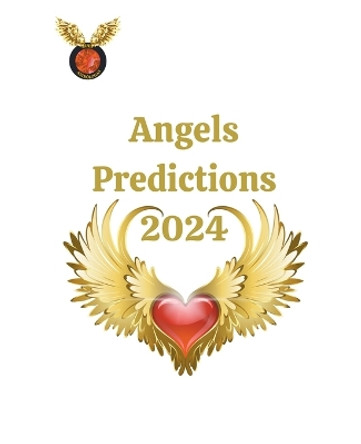 Angels Predictions 2024 by Rubi Astrólogas 9798223566359