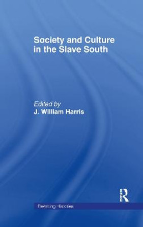 Society and Culture in the Slave South by J. William Harris