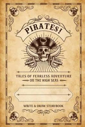 Pirates!: Write & Draw Storybook by Ted E Bear Press 9781541330245