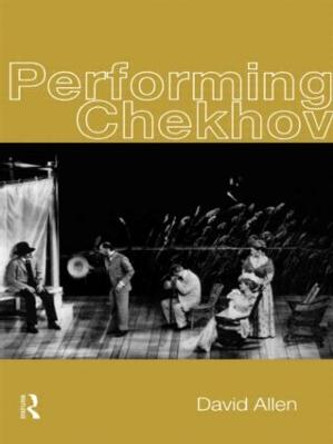 Performing Chekhov by David Allen