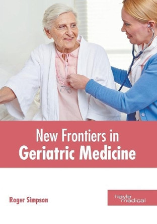 New Frontiers in Geriatric Medicine by Roger Simpson 9781632415066