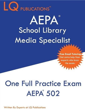 AEPA School Library Media Specialist: One Full Practice Exam - 2020 Exam Questions - Free Online Tutoring by Lq Publications 9781649260055