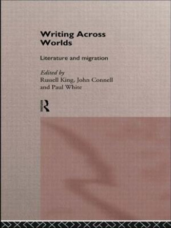 Writing Across Worlds: Literature and Migration by Russell King