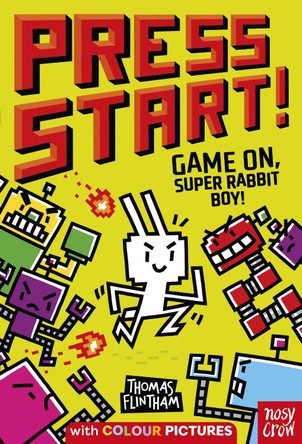 Press Start! Game On, Super Rabbit Boy! by Thomas Flintham