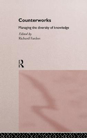 Counterworks: Managing the Diversity of Knowledge by Richard Fardon