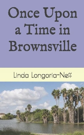 Once Upon a Time in Brownsville by Bradley E Collins 9781717823267