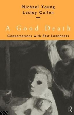 A Good Death: Conversations with East Londoners by Michael Young