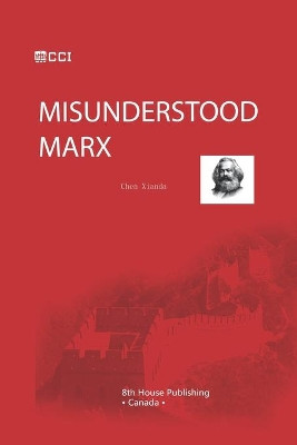 Misunderstood Marx by Xianda Chen 9781775104018