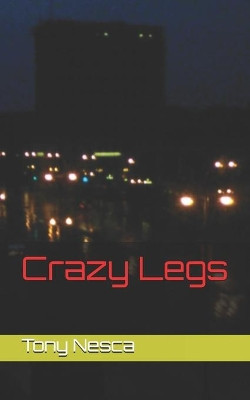Crazy Legs by Tony Nesca 9781775211280