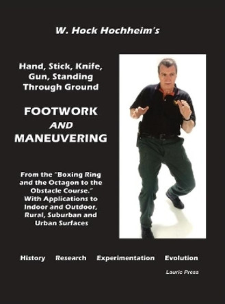 Footwork and Maneuevering by Hock Hochheim 9781932113631