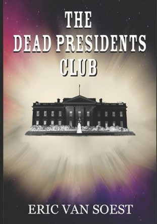 The Dead Presidents Club by Eric Van Soest 9781797755182