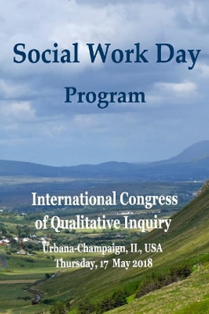 Social Work Day 2018: International Congress for Qualitative Inquiry by Jane F Ggilgun 9781987615357