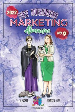Pet Business Marketing Almanac 2022 No. 9 by Laurren Darr 9781943356799
