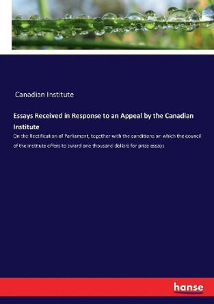 Essays Received in Response to an Appeal by the Canadian Institute by Canadian Institute 9783337154769