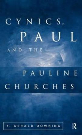 Cynics, Paul and the Pauline Churches by F. Gerald Downing