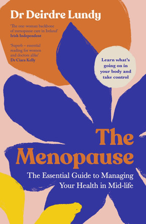 The Menopause: The Essential Guide to Managing Your Health in Mid-Life by Deirdre Lundy