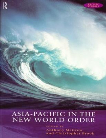 Asia-Pacific in the New World Order by Anthony G. McGrew