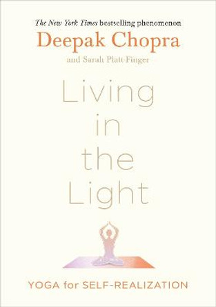 Living in the Light: Yoga for Self-Realization by Dr Deepak Chopra
