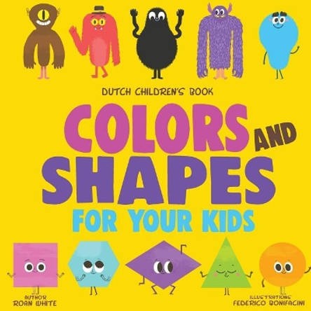 Dutch Children's Book: Colors and Shapes for Your Kids by Roan White 9781719317252