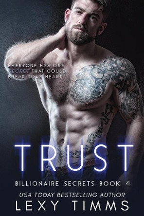 Trust: Steamy Billionaire Romance by Lexy Timms 9781718950825