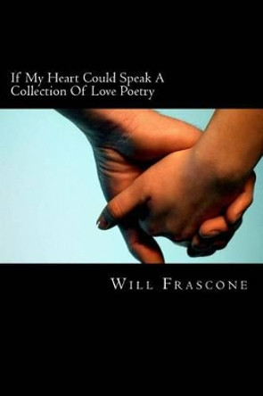 If my heart could speak by Will Frascone 9781478236887