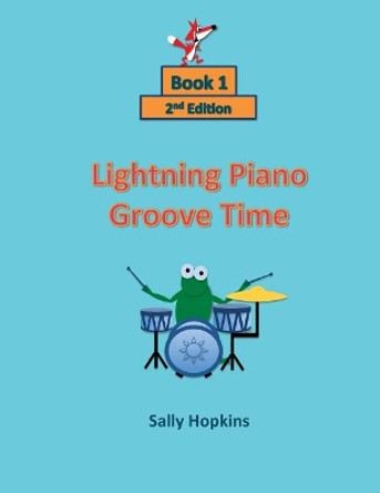 Lightning Piano Groove Time: Book 1 by Sally Hopkins 9781546771920