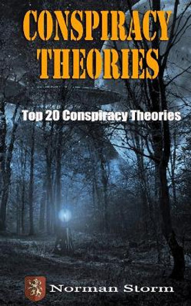 Conspiracy Theories: Top 20 Conspiracy Theories by Norman Storm 9781543163025