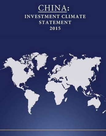 China: Investment Climate Statement 2015 by Penny Hill Press 9781532752070