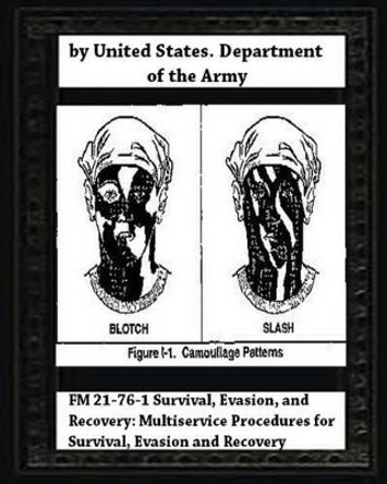 FM 21-76-1 Survival, Evasion, and Recovery: Multiservice Procedures for Survival by United States Department Of the Army 9781530674008
