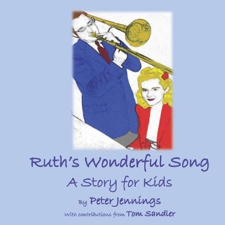 Ruth's Wonderful Song: A Story for Kids by Peter Jennings 9781990096150