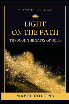 Light On The Path: Through The Gates Of Gold (2 BOOKS IN ONE) by Mabel Collins 9782357288188