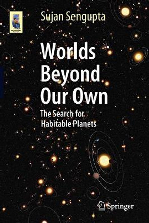 Worlds Beyond Our Own: The Search for Habitable Planets by Sujan Sengupta 9783319098937