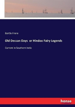 Old Deccan Days or Hindoo Fairy Legends by Bartle Frere 9783337059255
