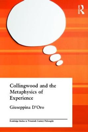 Collingwood and the Metaphysics of Experience by Giuseppina D'Oro