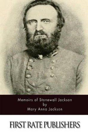 Memoirs of Stonewall Jackson by Mary Anna Jackson 9781494450861