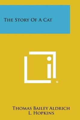 The Story of a Cat by Thomas Bailey Aldrich 9781494004231