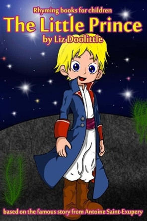 The Little Prince: Rhyming books for children: by Liz Doolittle 9781514612897