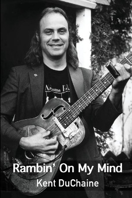 Ramblin' On My Mind by Kent Duchaine 9781946702425