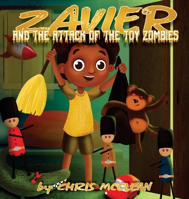 Zavier and the Attack of the Toy Zombies by Chris McClean 9781946897718
