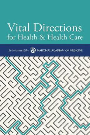 Vital Directions for Health & Health Care: An Initiative of the National Academy of Medicine by Victor J Dzau 9781947103009