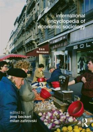 International Encyclopedia of Economic Sociology by Jens Beckert