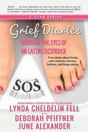 Grief Diaries: Through the Eyes of an Eating Disorder by Lynda Cheldelin Fell 9781944328276