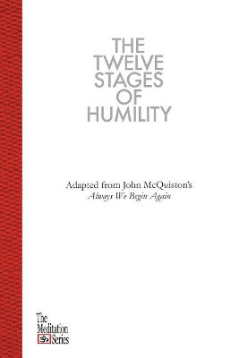 The Twelve Stages of Humility: The Meditation Series by John McQuiston II 9781949455045