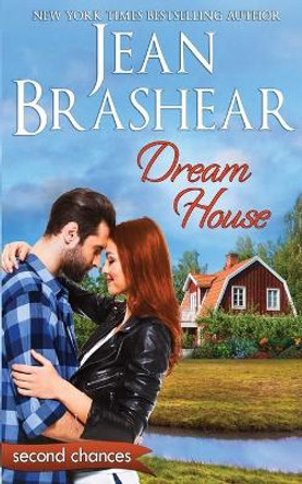 Dream House: A Second Chance Romance by Jean Brashear 9781949970180