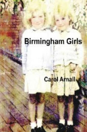 Birmingham Girls by Carol a Arnall 9781539806721