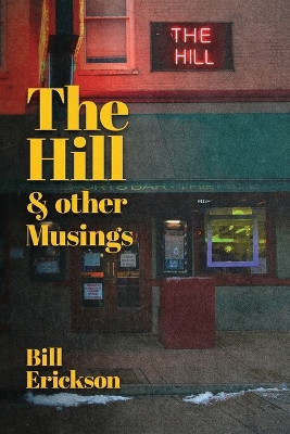 The Hill & Other Musings by Bill Erikson 9781961884151