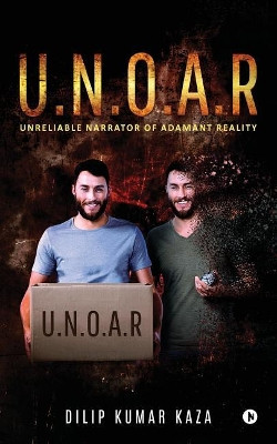 U.N.O.A.R: Unreliable Narrator of Adamant Reality by Dilip Kumar Kaza 9781947586703